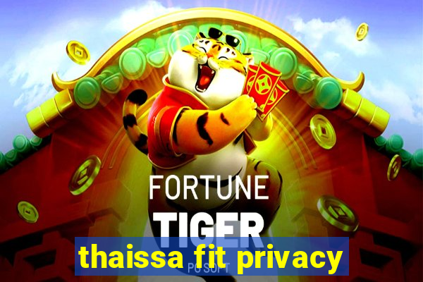 thaissa fit privacy